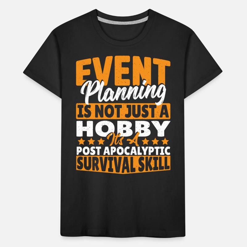 Event Planning Post Apocalyptic Survival Skill Kids' Premium Organic T-Shirt