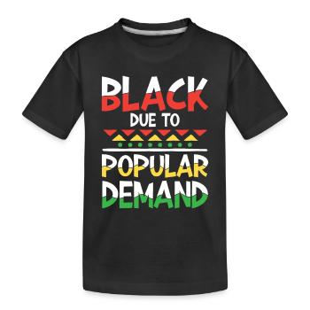 Black Due To Popular Demand für Männer und Frauen - Kinder Premium Bio T-Shirt - Schwarz - Vorne