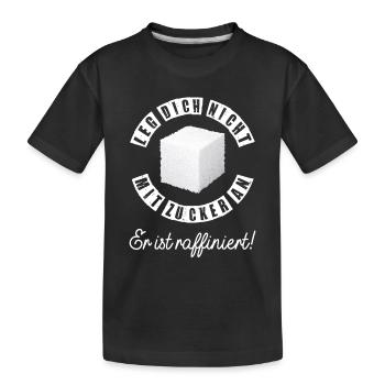 Leg Dich nicht mit Zucker an er ist raffiniert - Kinder Premium Bio T-Shirt - Schwarz - Vorne