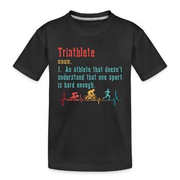 Triathlon Triathlete An Athlete That Competition - Kids' Premium Organic T-Shirt - black - Front