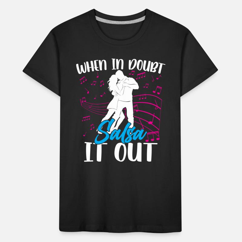 When In Doubt Salsa It Out Dance Dancers Dance Kids' Premium Organic T-Shirt