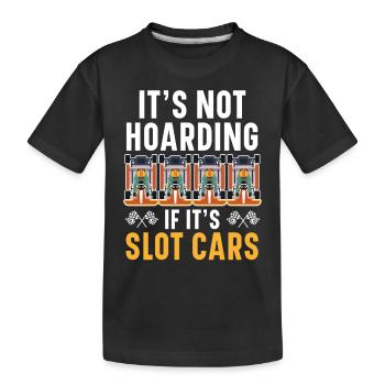 Es ist kein Horten, wenn es Slot Cars sind Slot Ra - Kinder Premium Bio T-Shirt - Schwarz - Vorne