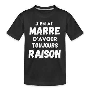 J'en ai marre d'avoir toujours raison - T-shirt bio Premium Enfant - noir - Devant