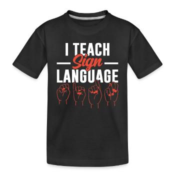 Ich Unterrichte Gebärdensprache Lehrer Gebärden - Kinder Premium Bio T-Shirt - Schwarz - Vorne