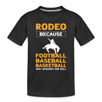 Rodeo Because Football Only Require One Bullriding - Kids' Premium Organic T-Shirt - black - Front