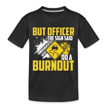 Aber Auf Dem Schild Stand: "Mach einen Burnout". - Kinder Premium Bio T-Shirt - Schwarz - Vorne