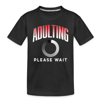 Erwachsen Werden Bitte Warten Geburtstag Pubertät - Kinder Premium Bio T-Shirt - Schwarz - Vorne
