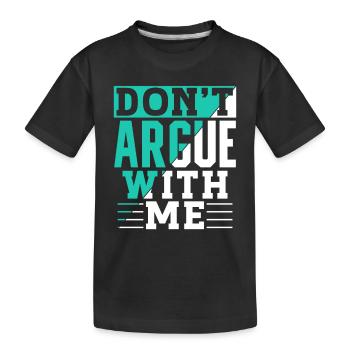 Ne discutez pas avec moi argument - T-shirt bio Premium Enfant - noir - Devant