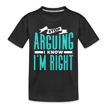 Arrête de te disputer Je sais que j’ai raison - T-shirt bio Premium Enfant - noir - Devant