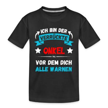 Ich bin der verrückte Onkel - Design - Kinder Premium Bio T-Shirt - Schwarz - Vorne