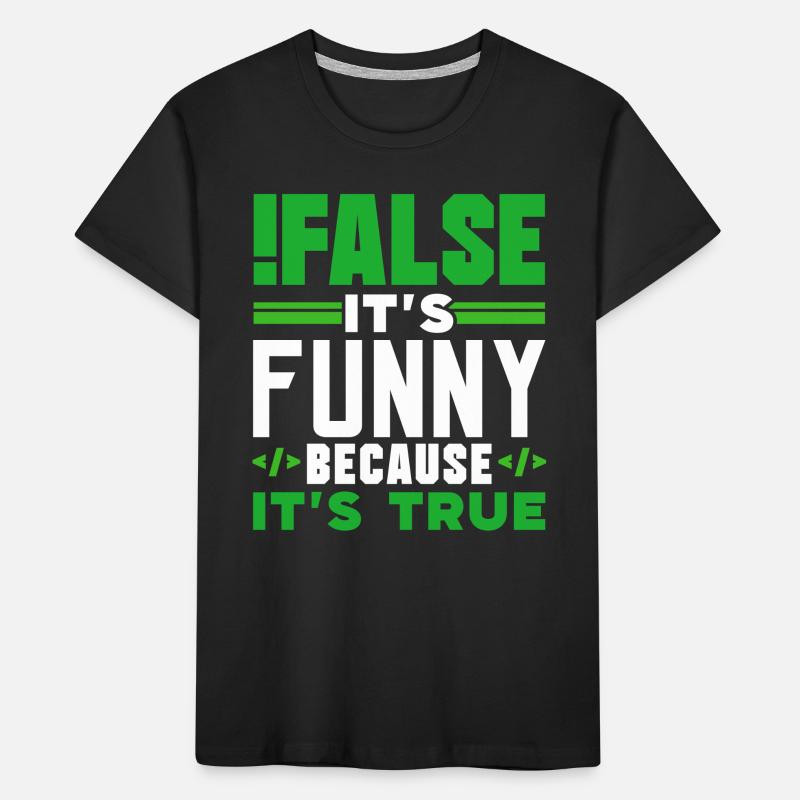 false it's funny because it's true false true Kids' Premium Organic T-Shirt