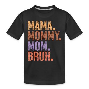 Mama Mama Mama Mama Bruh Muttertag - Kinder Premium Bio T-Shirt - Schwarz - Vorne