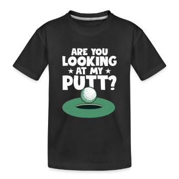 Are You Looking At My Putt? Golfing Golf - Kinder Premium Bio T-Shirt - Schwarz - Vorne