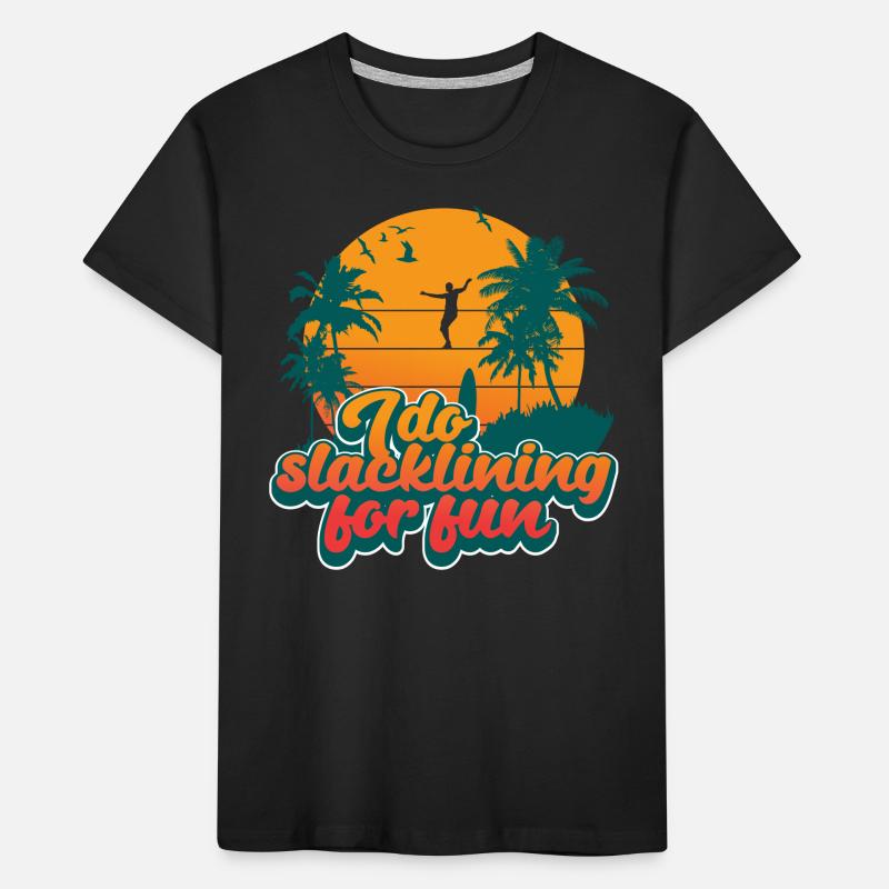 I Do Slacklining For Fun Slacliner Akrobatik Kinder Premium Bio T-Shirt