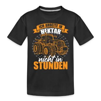 Ich Arbeite In Hektar Nicht In Stunden - Kinder Premium Bio T-Shirt - Schwarz - Vorne