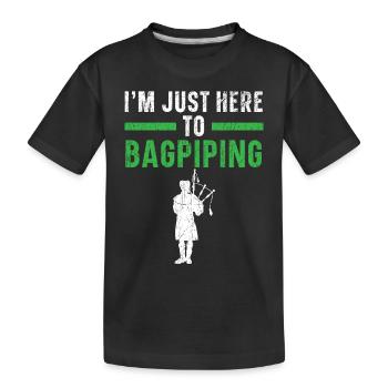 I'm just here to play bagpipes - Kids' Premium Organic T-Shirt - black - Front