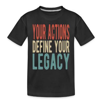 Vos actions définissent votre héritage - T-shirt bio Premium Enfant - noir - Devant