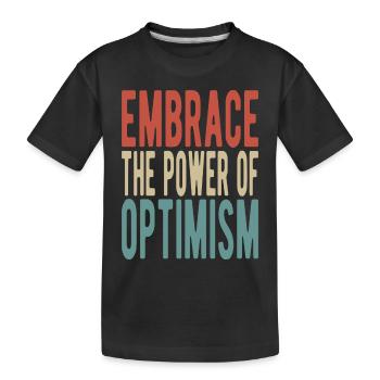 Embrace the power of optimism - Kids' Premium Organic T-Shirt - black - Front