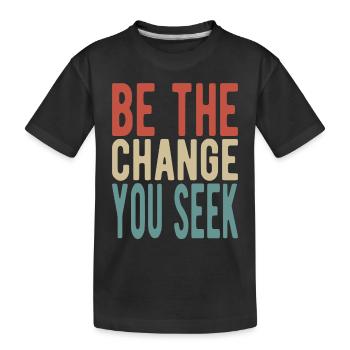Be the change you seek - Kids' Premium Organic T-Shirt - black - Front