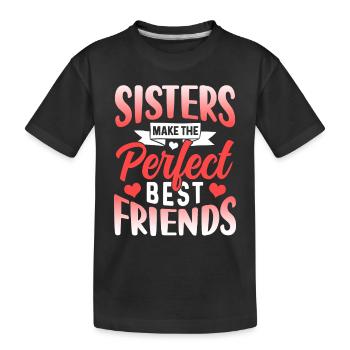 Schwestern Sind Die Perfekten Besten Freunde Team - Kinder Premium Bio T-Shirt - Schwarz - Vorne