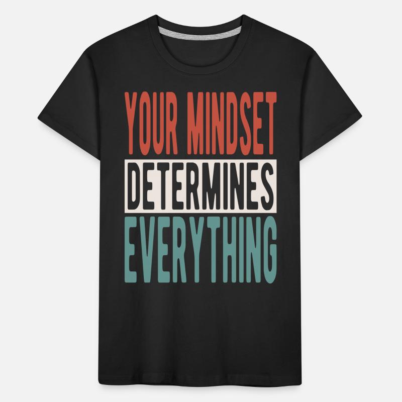Your mindset determines everything Kids' Premium Organic T-Shirt