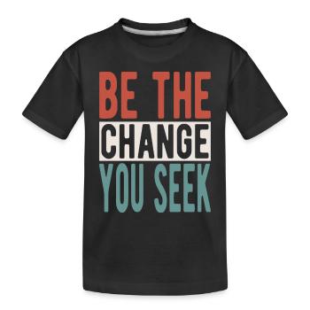 Be the change you seek - Kids' Premium Organic T-Shirt - black - Front