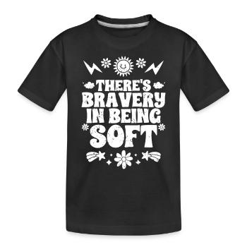 Inspirational There's Bravery In Being Soft - Kids' Premium Organic T-Shirt - black - Front
