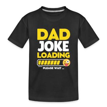Dad joke loading - Dad joke loading - Kids' Premium Organic T-Shirt - black - Front