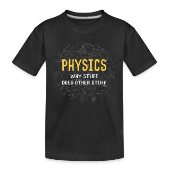 Physik Warum Dinge andere Dinge tun - Kinder Premium Bio T-Shirt - Schwarz - Vorne