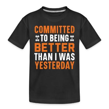 Ich will besser sein, als ich gestern war - Kinder Premium Bio T-Shirt - Schwarz - Vorne