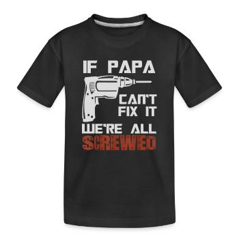 Si PAPA ne peut pas le réparer, nous sommes tous foutus cadeau drôle - T-shirt bio Premium Enfant - noir - Devant