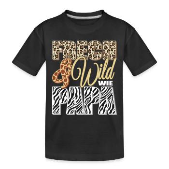 Frech und Wild wie Papa - Kinder Premium Bio T-Shirt - Schwarz - Vorne
