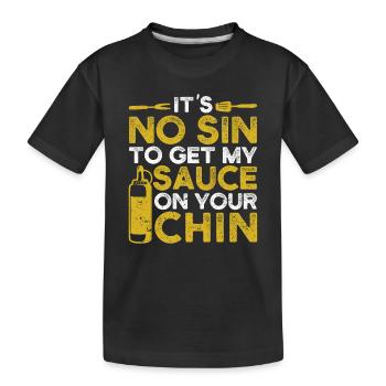 It's not a sin to put my sauce on your chin - Kids' Premium Organic T-Shirt - black - Front