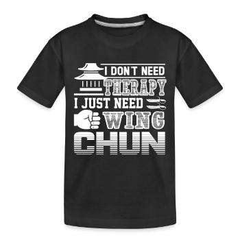Wing Chun I Just Need Wing Chun - Kids' Premium Organic T-Shirt - black - Front