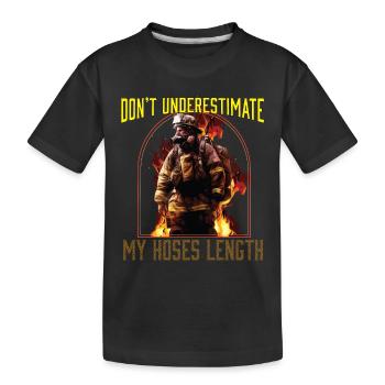 Don't Underestimate My Hoses Length Firefighter - Kids' Premium Organic T-Shirt - black - Front