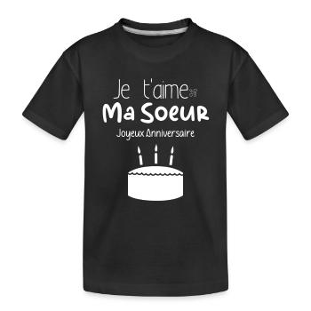 Je t'aime Ma Soeur Joyeux Anniversaire - T-shirt bio Premium Enfant - noir - Devant