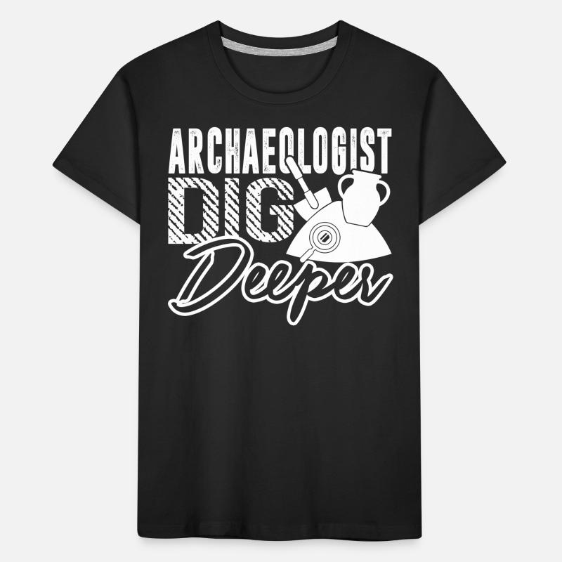 Archeologist Archeologist Dig Deeper Kids' Premium Organic T-Shirt