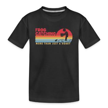 Frog Catching more than a Hobby Kaulquappe Frosch - Kinder Premium Bio T-Shirt - Schwarz - Vorne