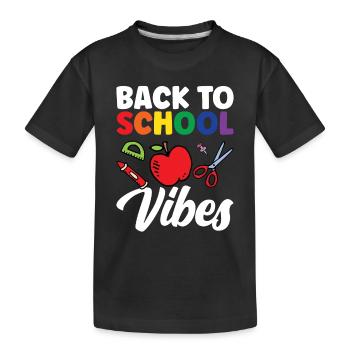 Back to School Vibes Back to School Back to School - Kids' Premium Organic T-Shirt - black - Front