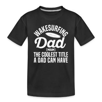 Wakesurfing Papa Wakeboard Wakeboarding Wakesurf - T-shirt bio Premium Enfant - noir - Devant