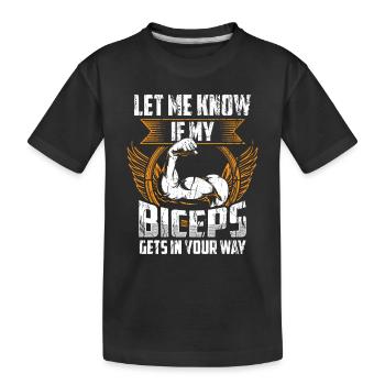 Sag Mir Bescheid Wenn Mein Bizeps Dir Im Weg Ist - Kinder Premium Bio T-Shirt - Schwarz - Vorne