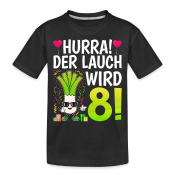 Hurra der Lauch wird 8 - Kinder Premium Bio T-Shirt - Schwarz - Vorne