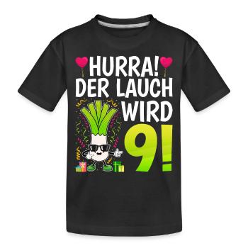 Hurra der Lauch wird 9 - Kinder Premium Bio T-Shirt - Schwarz - Vorne