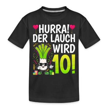 Hurra der Lauch wird 10 - Kinder Premium Bio T-Shirt - Schwarz - Vorne