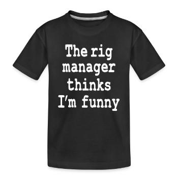 Lustiger Ölfeldarbeiter Zitat Rig Manager - Kinder Premium Bio T-Shirt - Schwarz - Vorne