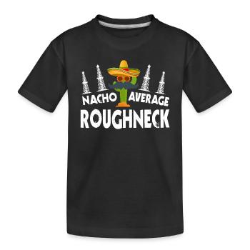 Nacho Average Roughneck Oil Rig Drilling Cino De - Kinder Premium Bio T-Shirt - Schwarz - Vorne