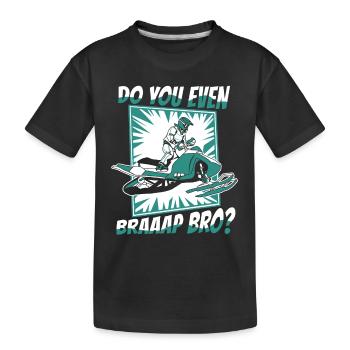 Do You Even Braaap Bro Motorschlitten Snowmobile - Kinder Premium Bio T-Shirt - Schwarz - Vorne