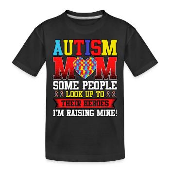 Autism Mom Some People Look Up To Their Autism - Kids' Premium Organic T-Shirt - black - Front