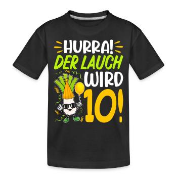 Hurra der Lauch wird 10 Geburtstag - Kinder Premium Bio T-Shirt - Schwarz - Vorne