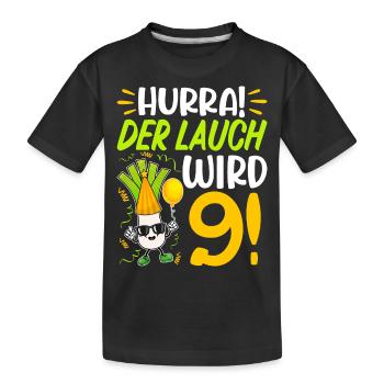 Hurra der Lauch wird 9 Geburtstag - Kinder Premium Bio T-Shirt - Schwarz - Vorne